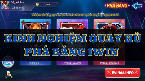 Kinh nghiệm quay hũ phá băng IWIN