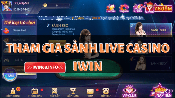 Tham gia sảnh Live casino IWIN