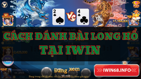 Cách đánh bài long hổ IWIN